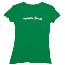 Load image into Gallery viewer, "Recycle a Life - Adopt" Ladies Fit T-Shirt