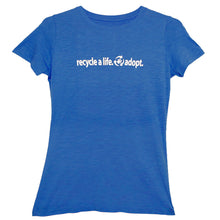 Load image into Gallery viewer, "Recycle a Life - Adopt" Ladies Fit T-Shirt