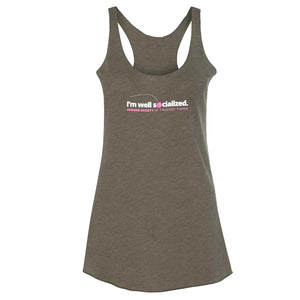 "I'm Well Socialized" Ladies Fit Tank