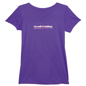 "I'm Well Socialized" Ladies Fit T-Shirt